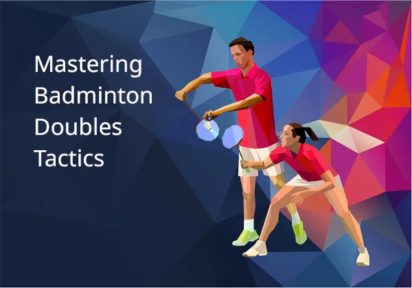 Mastering Badminton Doubles Tactics